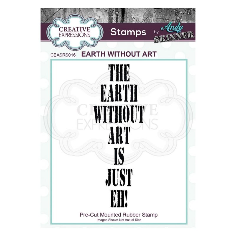 Andy Skinner Creative Expressions Pre Cut Rubber Stamp by Andy Skinner Earth Without Art
